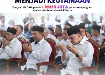 Kerajaan MADANI komited basmi kemiskinan, Kelantan tidak terkecuali